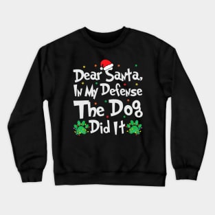 Dear Santa In My Defense The Dog Did It Christmas Crewneck Sweatshirt